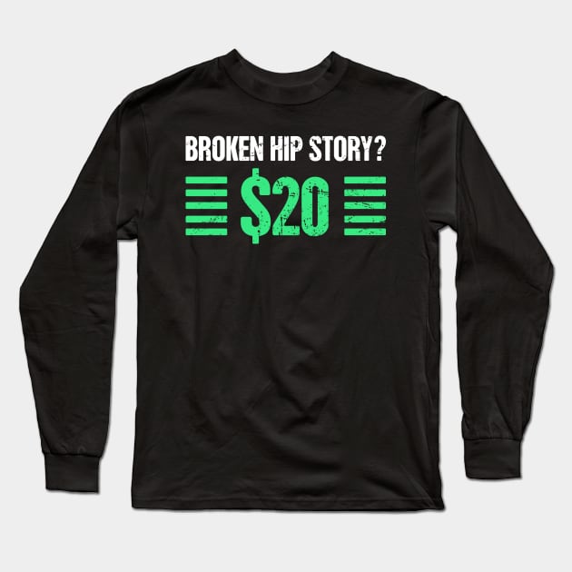 Story - Get Well Gift Fractured Broken Hip Bone Long Sleeve T-Shirt by MeatMan